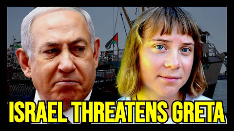Israel THREATENS Greta With HARD PRISON TIME - As NEW FLOTILLA Sets Sail