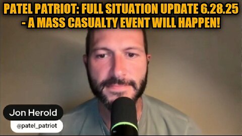 Patel Patriot: Full Situation Update 6.28.25 - A Mass Casualty Event Will Happen!
