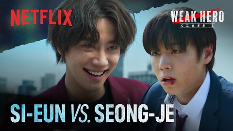 Si-eun vs. Seong-je | Weak Hero Class 2 | Netflix [ENG SUB]
