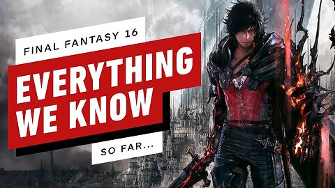 Final Fantasy 16 - Release Date, Latest Trailer, Characters, Story, and More