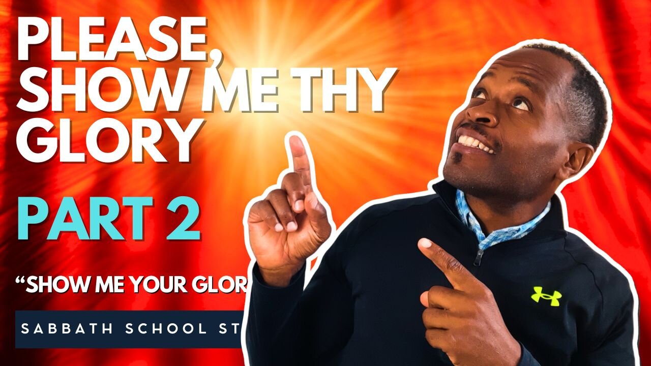 Saying Please Is Powerful But Not A Password - Part 2 Show Me Your Glory Sabbath School Study Group