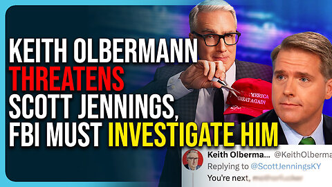 Keith Olbermann Threatens Scott Jennings, Says He’s Next, FBI Must Investigate Him 