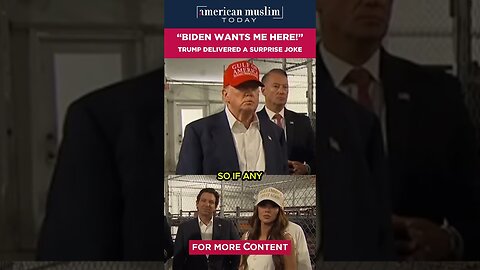 'Biden wants me here!' Trump delivered a surprise joke.