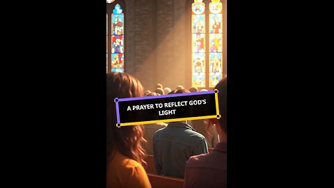A Prayer to Reflect God's Light