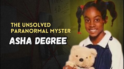 The Vanishing of Asha Degree: The Unsolved Paranormal Mystery of 2000