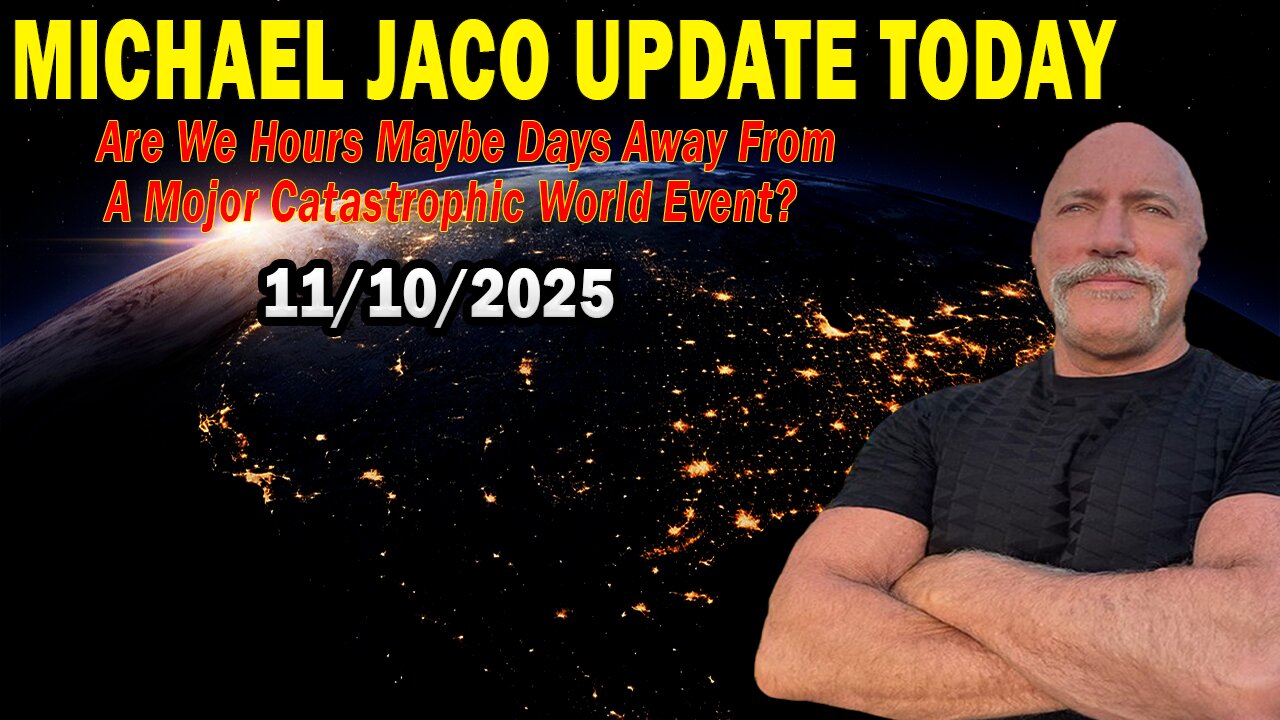 Michael Jaco Situation Update Nov 10: "Are We Hours Maybe Days Away From A Mojor Catastrophic World Event?"