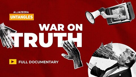 Why are lies thriving? | Al Jazeera Untangles