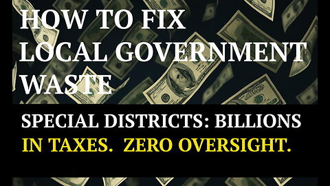 How to Fix Local Government Waste? Special Districts: $$$ Taxes. Zero Oversight. (Ep. #00130)