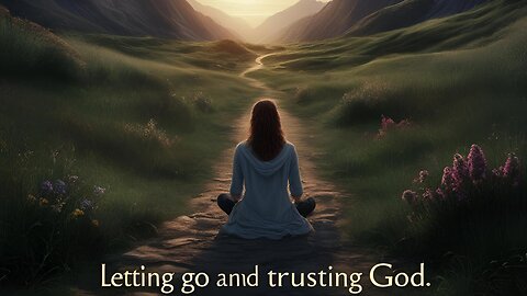 Letting Go and Trusting God: A Guided Christian Meditation