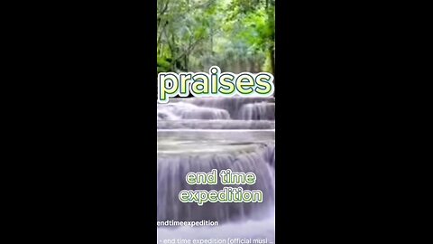 praises - end time expedition
