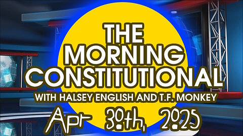 The Morning Constitutional: April 30th, 2025
