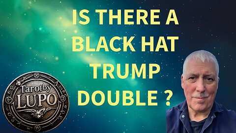 IS THERE A BLACK HAT TRUMP DOUBLE ?
