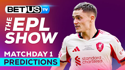 Premier League Picks Matchday 1 | Premier League Odds, Soccer Predictions & Free Tips