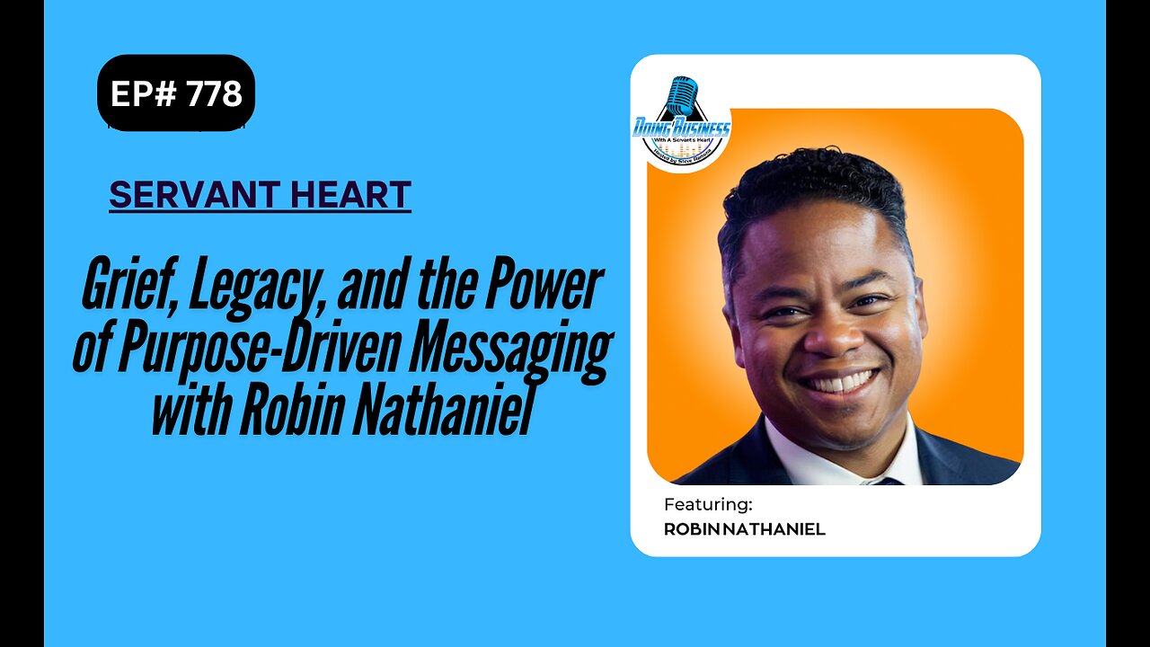 Grief, Legacy, and the Power of Purpose-Driven Messaging with Robin Nathaniel