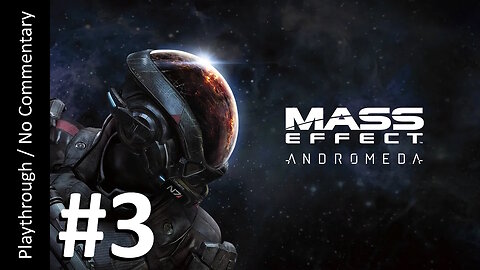 Mass Effect: Andromeda (Part 3) playthrough