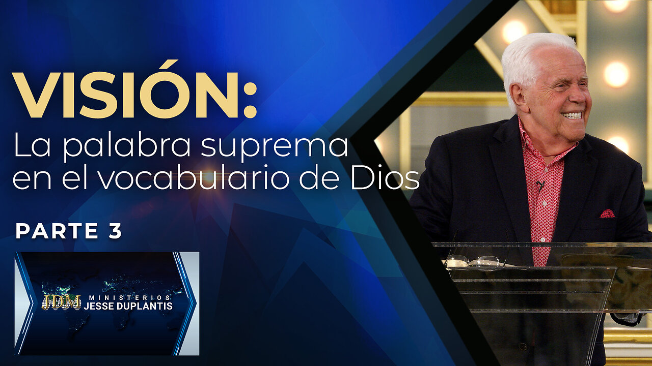 VISIÓN: LA PALABRA SUPREMA EN EL VOCABULARIO DE DIOS, PARTE 3