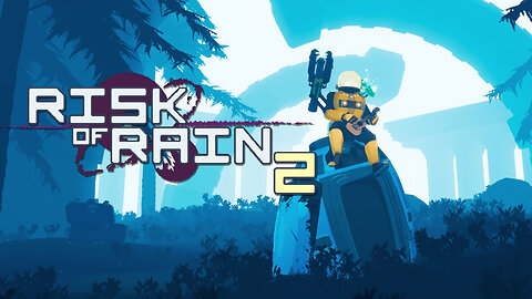 Starting Fresh! - Risk of Rain 2 (First Rumble Stream!)