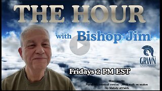 THE HOUR, Biblical Reveals by Bishop James O'Connor, MBA, MAJ. US Army (Ret) interviewing Brad Wozny