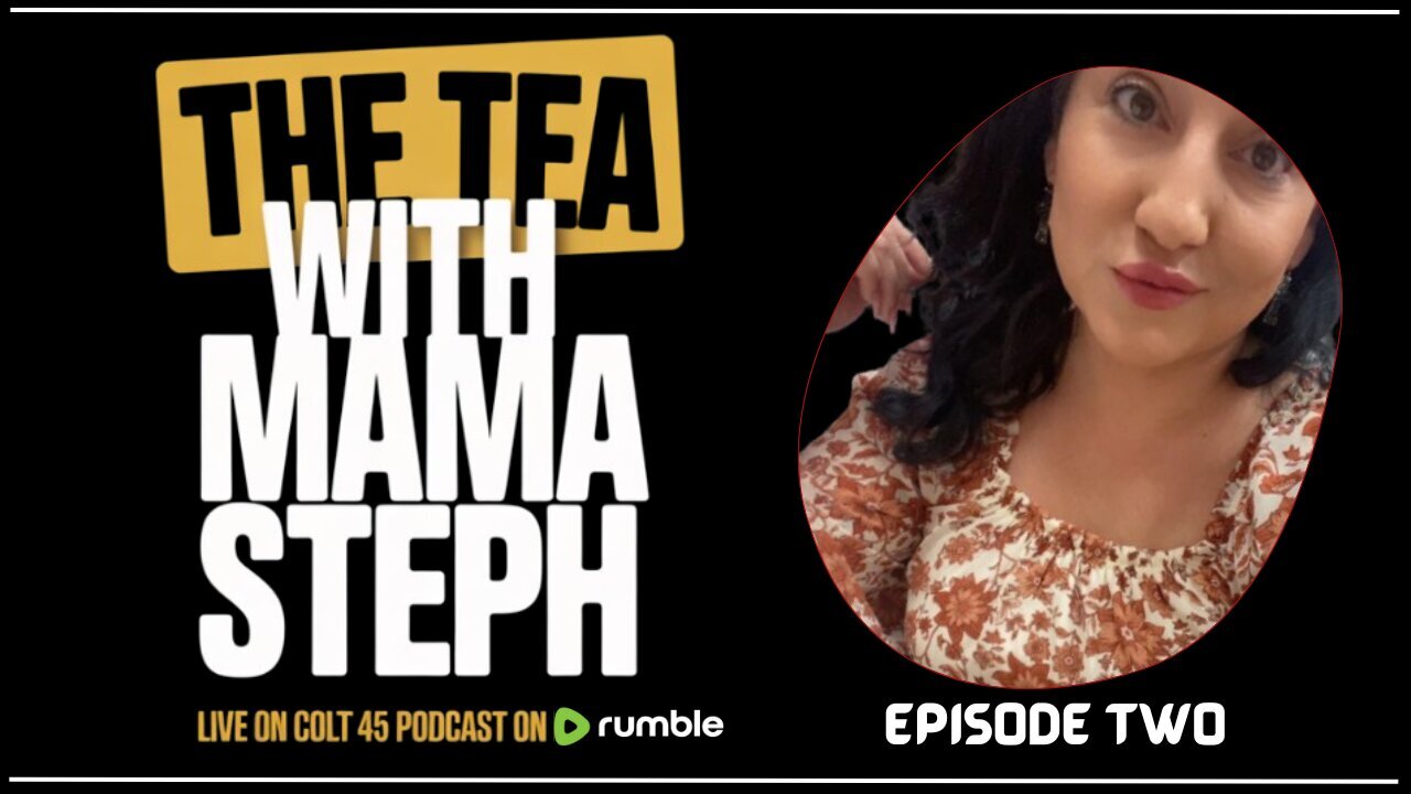 The tea with mama Steph (Episode two)