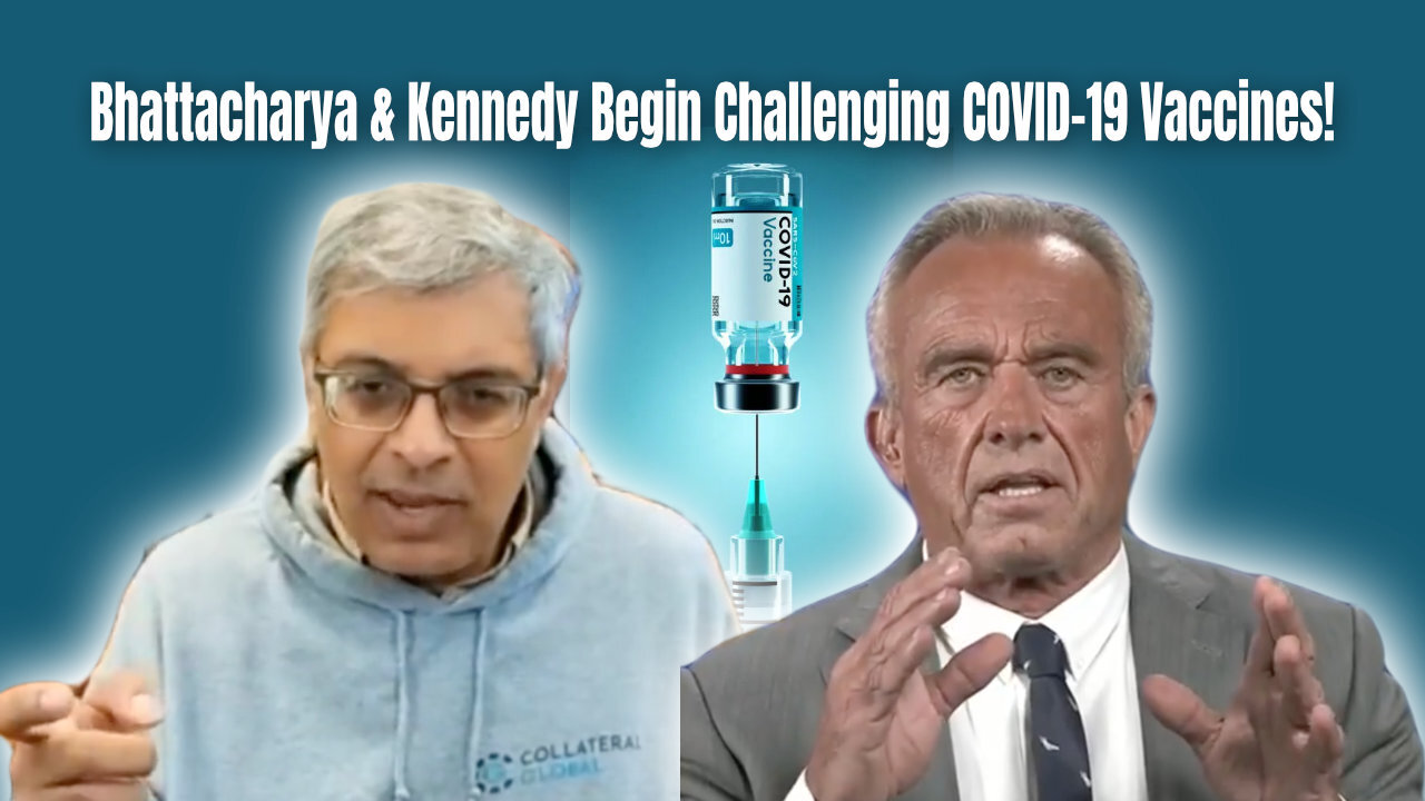 Bhattacharya & Kennedy Begin Challenging COVID-19 Vaccines!
