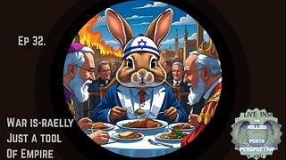 The HPP EP32: War Is-raelly Just A Tool of Empire