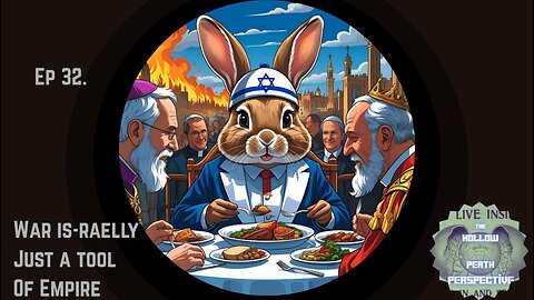 The HPP EP32: War Is-raelly Just A Tool of Empire