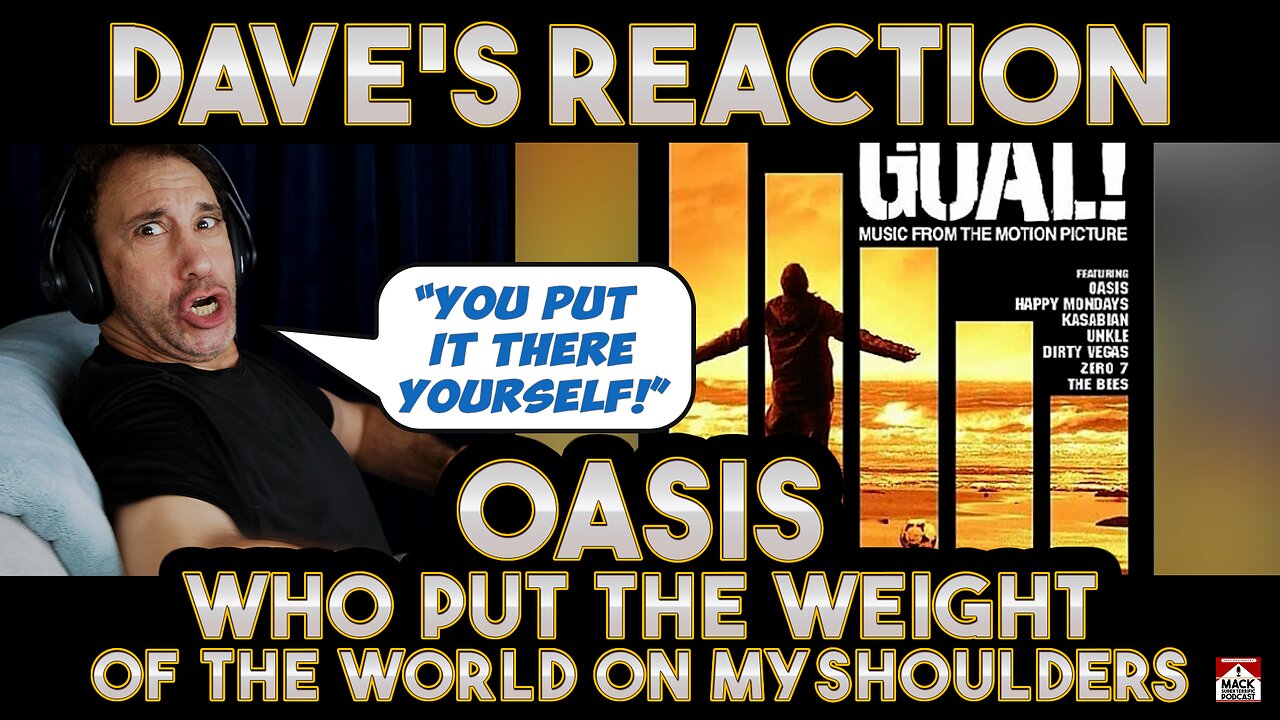 Dave's Reaction: Oasis — Who Put The Weight of the World on my Shoulders