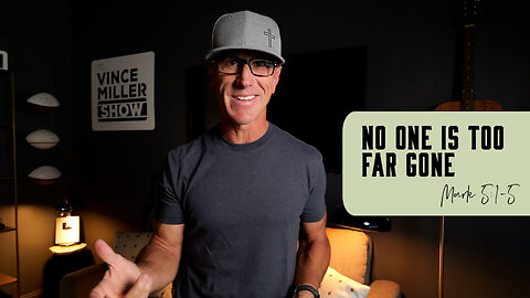 No One Is Too Far Gone | Mark 5:1-5