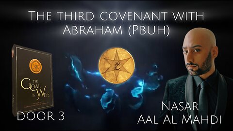 "The Goal Of The Wise" | Door 3 - The Covenant of Abraham (Narrated by Nasar Aal Al Mahdi)