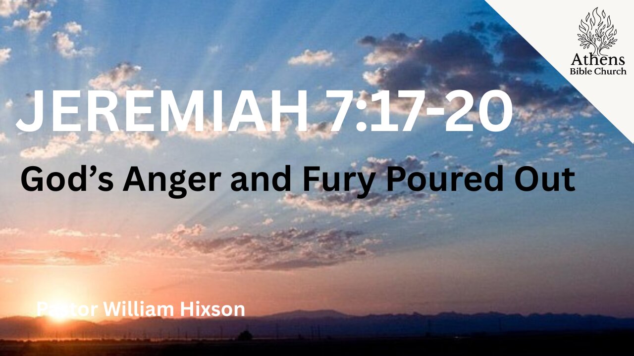 What is Happening in Jerusalem | Jeremiah 7:17-20 | Pastor William Hixson | Athens Bible Church