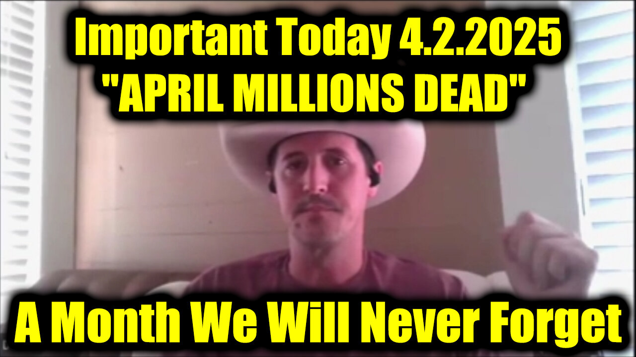 Derek Johnson Important Today 4.2.25 - "APRIL MILLIONS DEAD", A Month We Will Never Forget