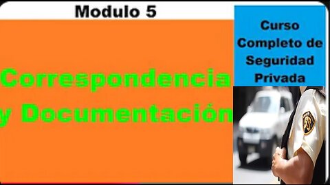 Correspondencia y Documentación en Seguridad - Curso Completo de Seguridad Privada - Modulo 5
