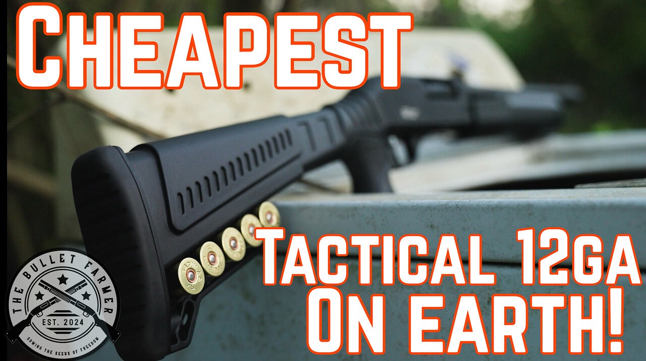 VOL. 2 - Cheapest Tactical 12 GA on Earth!