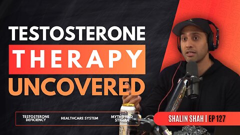 Testosterone Therapy Uncovered - Shalin Shah