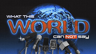 What The World Can Not Say