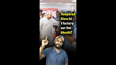 Were we importing even tempered glass till now? 👀 | The Dal Chawal