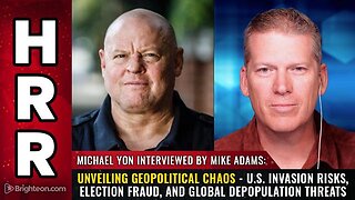 Unveiling Geopolitical Chaos - U.S. Invasion Risks, Election Fraud, and Global Depopulation...