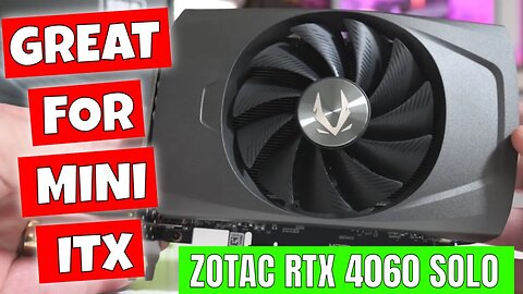 TINY ITX GPU Zotac RTX 4060 Solo Single Fan SFF Low Power DLSS Gaming