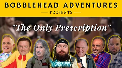 Bobblehead Adventures | "The Only Prescription"