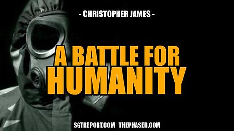 "Exploring Christopher James' Defining Battle for Humanity: A Must-Hear Discourse"