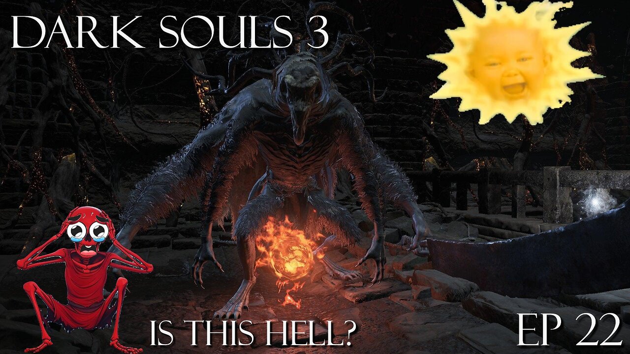 Dark Souls 3 Ep 22: Is this Hell?
