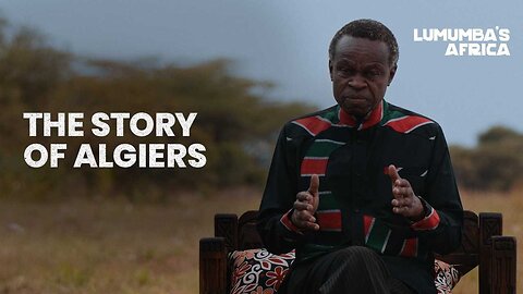 Lumumba’s Africa | The Story of Algiers