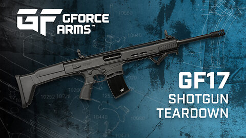 GForce Arms - GF17 Semi-Auto Shotgun Teardown