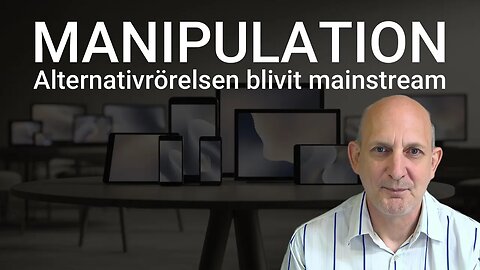 Manipulation - Alternativrörelsen har blivit mainstream