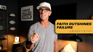 Faith Outshines Failure | Judges 11:37-40