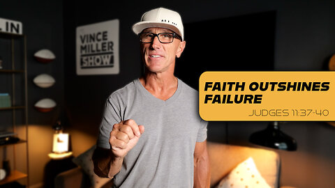 Faith Outshines Failure | Judges 11:37-40