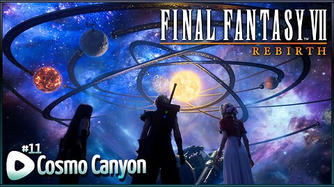Final Fantasy VII Rebirth | Jdub's Journey Part 11 | Cosmo Canyon