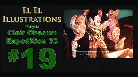 El El Plays Clair Obscure: Expedition 33 Episode 19: Location Location Location