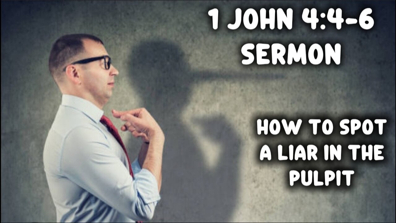 1 John 4:4-6 Sermon: How to Spot a Liar in the Pulpit