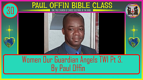 30| Women Our Guardian Angels TWI Pt 3 By Bro. Paul Offin